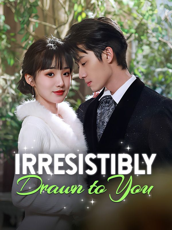 Irresistibly Drawn to You