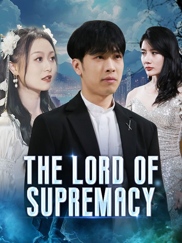 The Lord of Supremacy$Julian$Dafoe$$Jasmine$Clark短剧