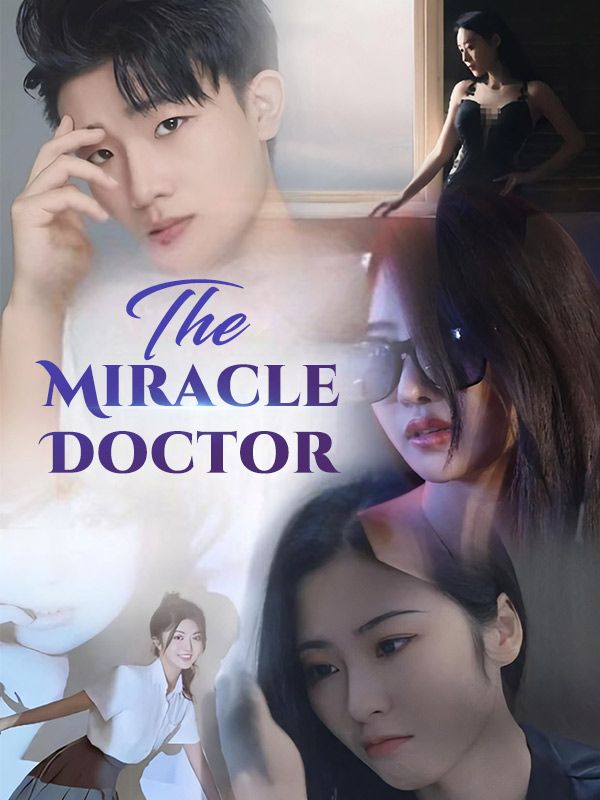 The Miracle Doctor$Felix$Hale$$Maya$Scott短剧