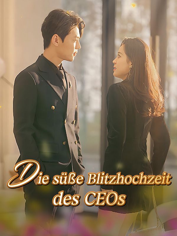 Die süße Blitzhochzeit des CEOs$Mia$Koch$$Lukas$Frank