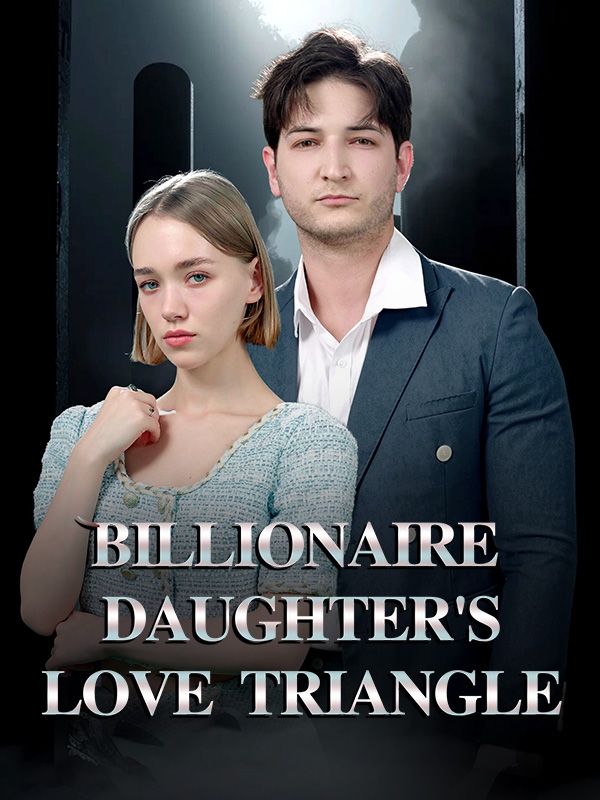 Billionaire Daughter’s Love Triangle$Daniel$Elena