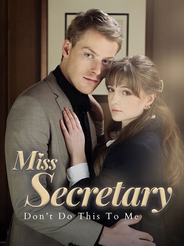 Miss Secretary Don’t Do This To Me$Nathan$Reed$$Caroline$Sinclair短剧